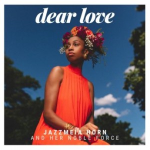 JAZZMEIA HORN - Jazzmeia Horn and Her Noble Force : Dear Love cover 