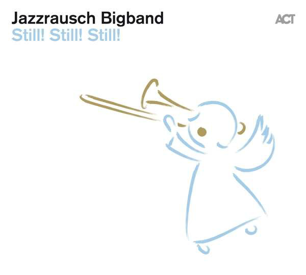 JAZZRAUSCH BIGBAND - Still! Still! Still! cover 