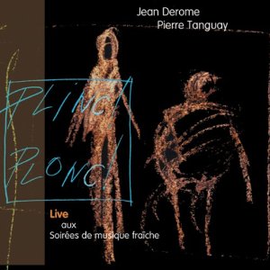 JEAN DEROME - Jean Derome, Pierre Tanguay : Plinc! Plonc! cover 