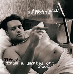 JEAN-PAUL BOURELLY - News From a Darked Out Room cover 