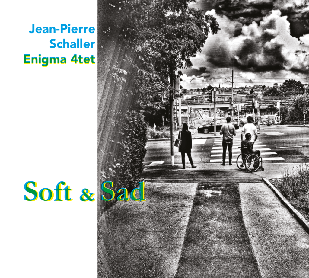 JEAN-PIERRE SCHALLER - Jean-Pierre Schaller Enigma 4tet : Soft & Sad cover 