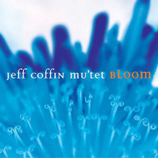JEFF COFFIN - Jeff Coffin Mu'tet ‎: Bloom cover 