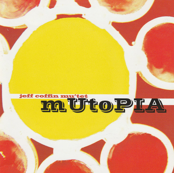 JEFF COFFIN - Jeff Coffin Mu'tet ‎: Mutopia cover 