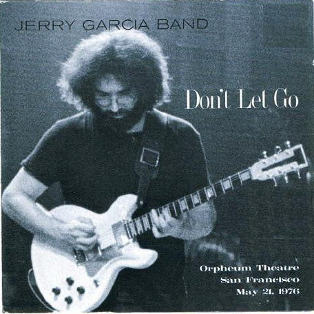 JERRY GARCIA - Jerry Garcia Band : Don't Let Go (Orpheum Theatre, San Francisco, May 21, 1976) cover 