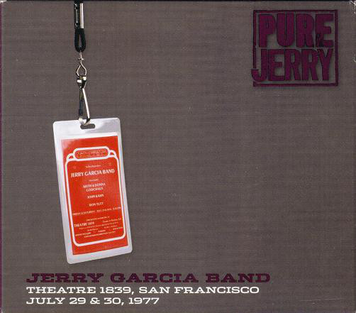 JERRY GARCIA - Jerry Garcia Band : Pure Jerry - Theatre 1839, San Francisco, July 29 & 30, 1977 cover 