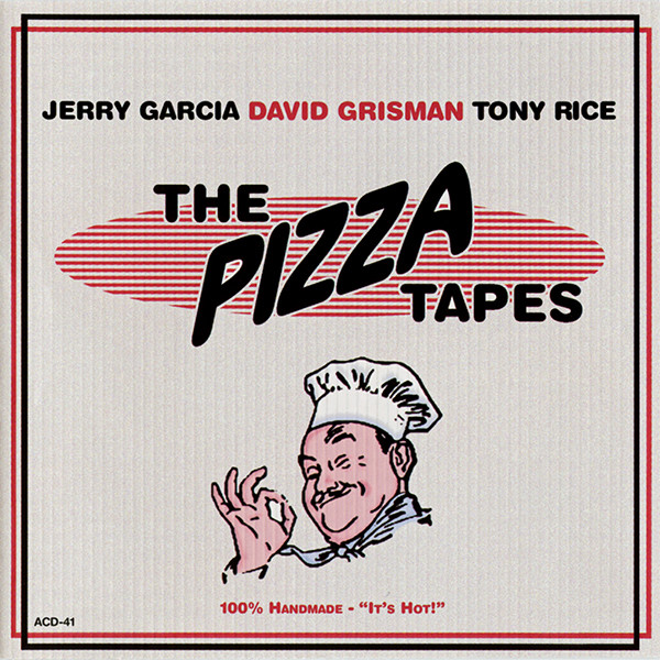 JERRY GARCIA - Jerry Garcia, David Grisman, Tony Rice ‎: The Pizza Tapes cover 