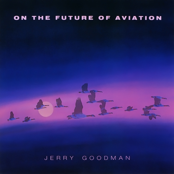 JERRY GOODMAN - On The Future Of Aviation cover 