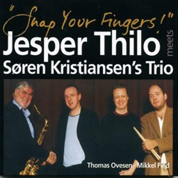JESPER THILO - Jesper Thilo Meets Søren Kristiansen's Trio : Snap Your Fingers! cover 