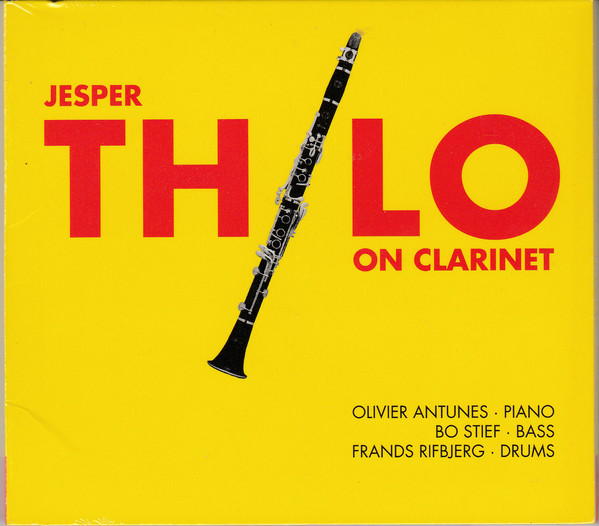 JESPER THILO - Jesper Thilo, Olivier Antunes, Bo Stief, Frands Rifbjerg : Jesper Thilo On Clarinet cover 