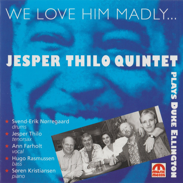 JESPER THILO - Jesper Thilo Quintet : We Love Him Madly ... Plays Duke Ellington cover 