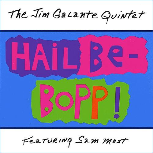 JIM GALANTE - The Jim Galante Quintet Featuring Sam Most: Hail Be-Bopp! cover 