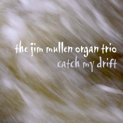 JIM MULLEN - The Jim Mullen Organ Trio : Catch My Drift cover 