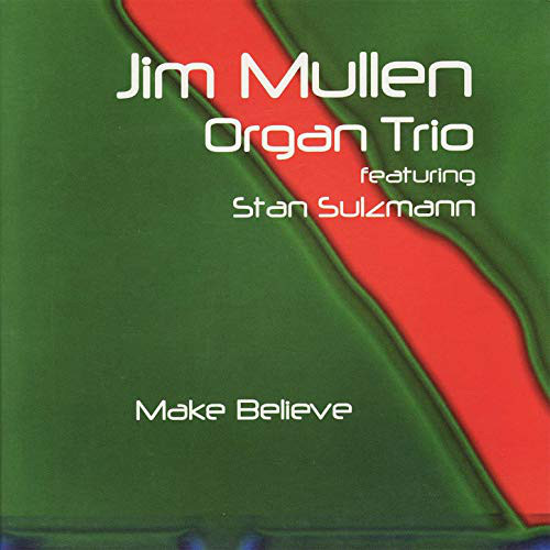 JIM MULLEN - The Jim Mullen Organ Trio : Make Believe cover 