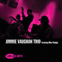 JIMMIE VAUGHAN - Jimmie Vaughan Trio (feat. Mike Flanigin) : Live At C-Boy's cover 