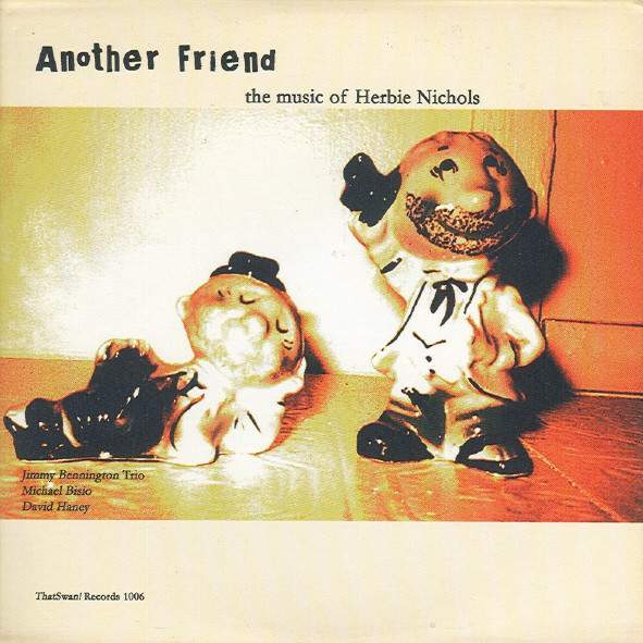 JIMMY BENNINGTON - Another Friend (The Music Of Herbie Nichols) cover 