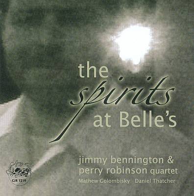 JIMMY BENNINGTON - Jimmy Bennington / Perry Robinson : The Spirits at Belle's cover 
