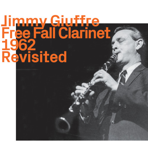 JIMMY GIUFFRE - Free Fall Clarinet 1962 Revisited cover 