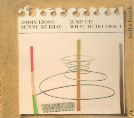 JIMMY LYONS - Jimmy Lyons & Sunny Murray Trio ‎: Jump Up - What To Do About cover 