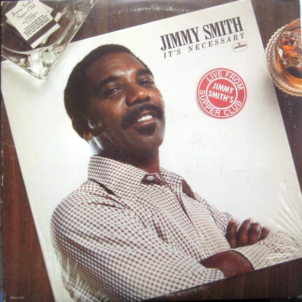 JIMMY SMITH - It's Necessary - Live From Jimmy Smith's Supper Club cover 