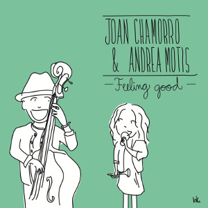 JOAN CHAMORRO - Joan Chamorro And Andrea Motis: Feeling Good cover 