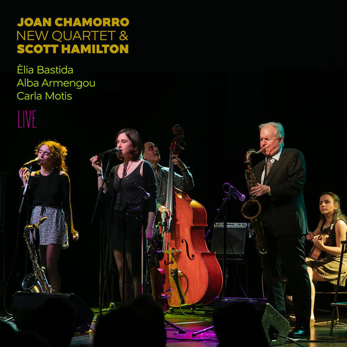 JOAN CHAMORRO - Joan Chamorro New Quartet & Scott Hamilton : Live cover 