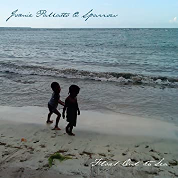 JOANIE PALLATTO - Joanie Pallatto & Sparrow : Float Out To Sea cover 
