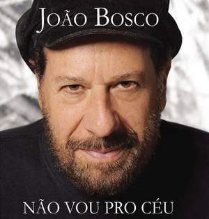 JOÃO BOSCO - Não Vou Pro Céu, Mas Já Não Vivo No Chão cover 