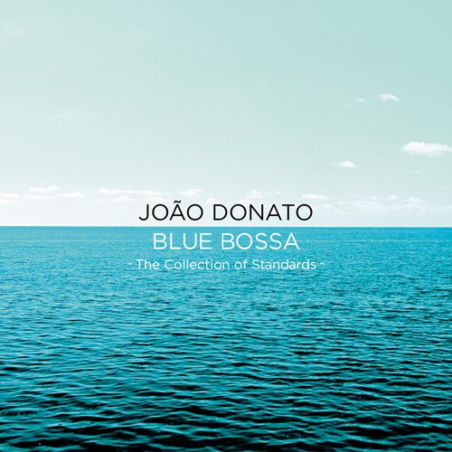 JOÃO DONATO - Blue Bossa: The Collection Of Standards cover 