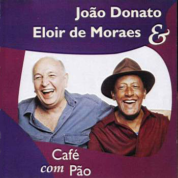 JOÃO DONATO - João Donato & Eloir De Moraes ‎: Café Com Pão cover 