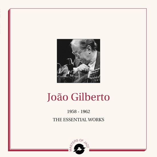 JOÃO GILBERTO - 1958-1962: The Essential Works cover 
