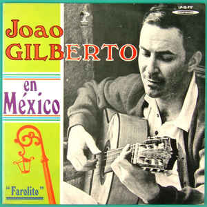 JOÃO GILBERTO - João Gilberto En Mexico (akaMr. Bossa Nova aka Ela E' Carioca aka Acapulco) cover 