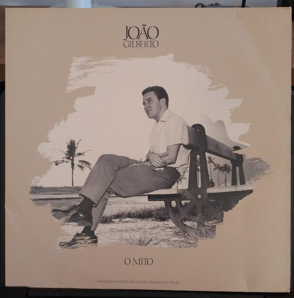 JOÃO GILBERTO - O Mito (aka The Legendary João Gilberto : The Original Bossa Nova Recordings (1958-1961)) cover 