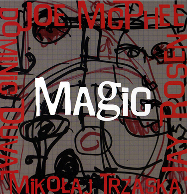 JOE MCPHEE - McPhee / Duval / Rosen / Trzaska : Magic cover 