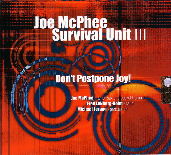 JOE MCPHEE SURVIVAL UNIT (II & III) - Joe McPhee Survival Unit III ‎: Don't Postpone Joy! cover 