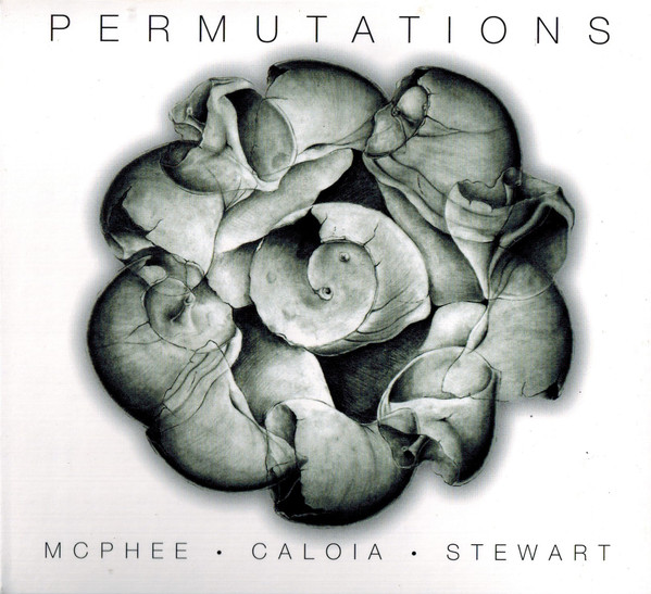 JOE MCPHEE - McPhee • Caloia  • Stewart : Permutations cover 
