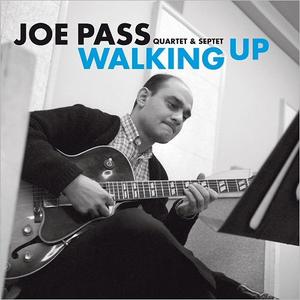 JOE PASS - Joe Pass Quartet & Septet : Walking Up - Early Recordings cover 