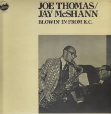 JOE THOMAS (SAXOPHONE) - Joe Thomas / Jay McShann : Blowin' In From K.C. cover 