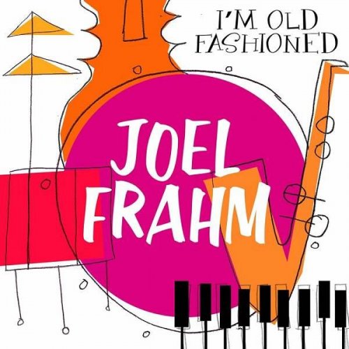 JOEL FRAHM - Im Old Fashioned cover 