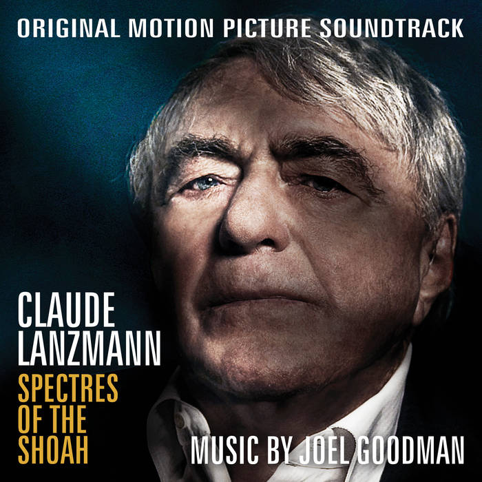 JOEL GOODMAN - Claude Lanzmann: Spectres Of The Shoah (Original Motion Picture Soundtrack) cover 