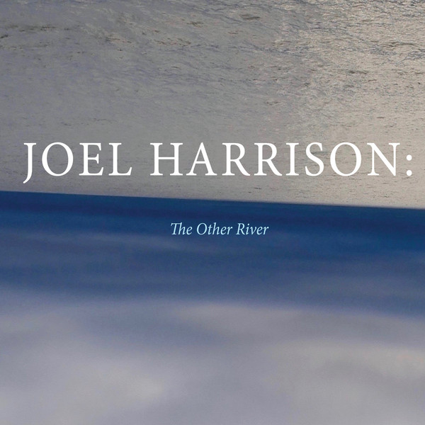 JOEL HARRISON - The Other River cover 