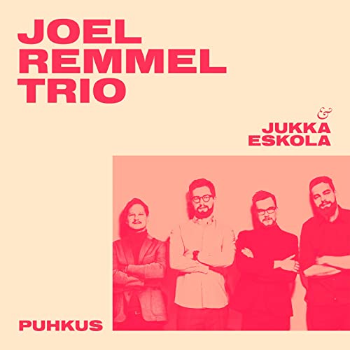 JOEL REMMEL - Joel Remmel Trio & Jukka Eskola : Puhkus cover 