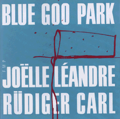 JOËLLE LÉANDRE - Blue Goo Park (with Rüdiger Carl) cover 