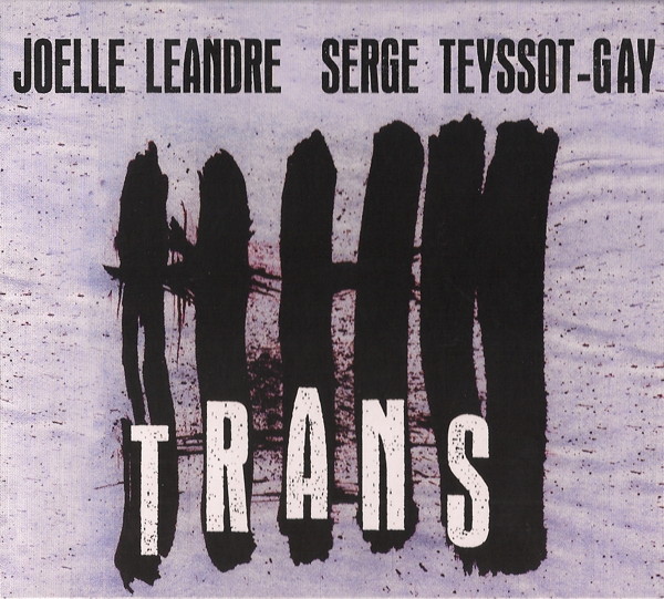 JOËLLE LÉANDRE - Joëlle Léandre, Serge Teyssot-Gay : Trans cover 