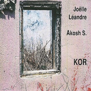 JOËLLE LÉANDRE - Kor (with Akosh S.) cover 