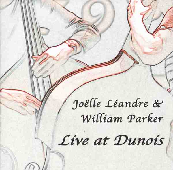 JOËLLE LÉANDRE - Live At Dunois (with William Parker) cover 