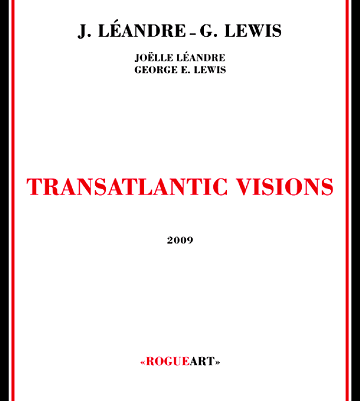 JOËLLE LÉANDRE - Transatlantic Visions (with George Lewis) cover 