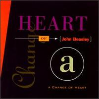 JOHN BEASLEY - A Change of Heart cover 