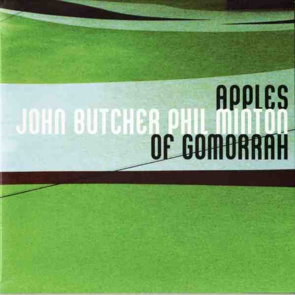JOHN BUTCHER - Apples Of Gomorrah (with Phil Minton) cover 