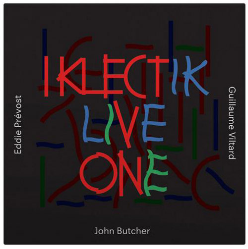 JOHN BUTCHER - Butcher / Prevost / Viltard  : Iklectik Live One cover 