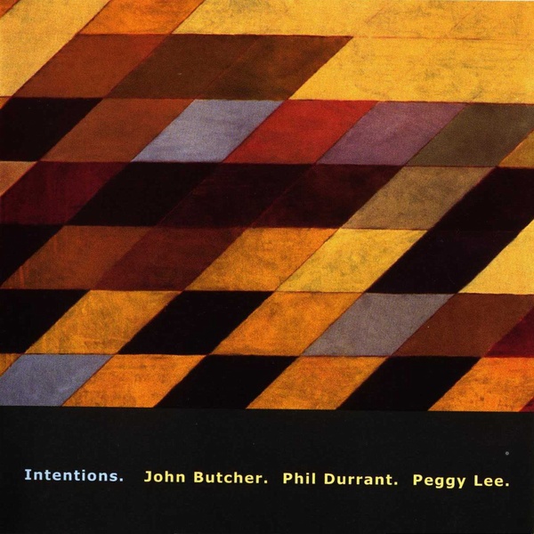 JOHN BUTCHER - Intentions (with Phil Durrant & Peggy Lee) cover 